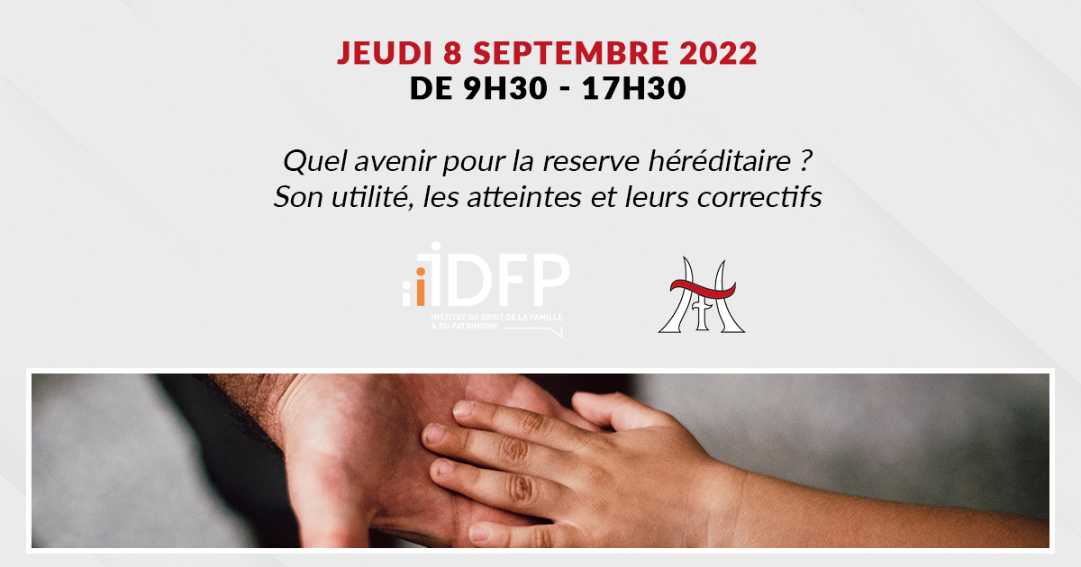 FORMATION : "Quel avenir pour la réserve héréditaire ? Son utilité, les atteintes et leurs correctifs"