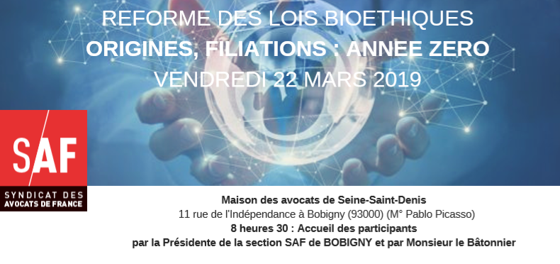 J'interviendrai vendredi au colloque organisé par le SAF "Réforme des lois bioethiques origines, filiations : année zéro"